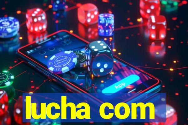 lucha com